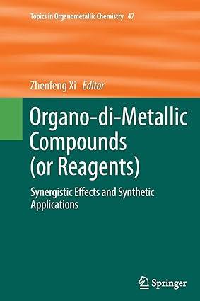 organo di metallic compounds or reagents synergistic effects and synthetic applications 1st edition zhenfeng