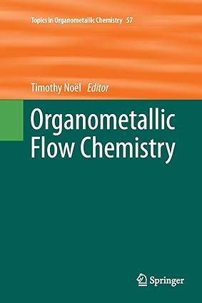 organometallic flow chemistry topics in organometallic chemistry 1st edition timothy noël 3319814648,