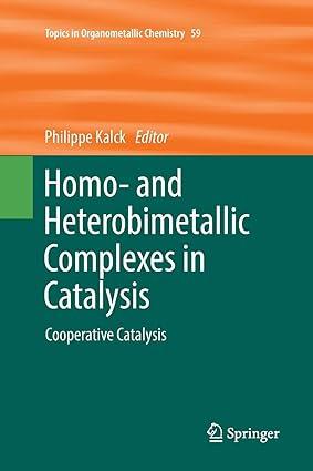 homo and heterobimetallic complexes in catalysis cooperative catalysis topics in organometallic chemistry 1st
