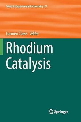 rhodium catalysis topics in organometallic chemistry 1st edition carmen clave 3030097773, 978-3030097776