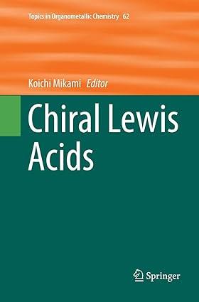 chiral lewis acids topics in organometallic chemistry 1st edition koichi mikami 3030099946, 978-3030099947