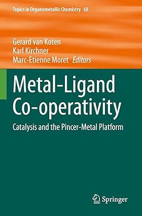 metal ligand co operativity catalysis and the pincer metal platform topics in organometallic chemistry 1st