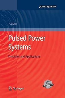 pulsed power systems principles and applications 1st edition hansjoachim bluhm 364242127x, 978-3642421273