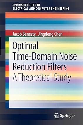 optimal time domain noise reduction filters  a theoretical study 1st edition jacob benesty, jingdong chen