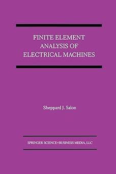 finite element analysis of electrical machines 1st edition sheppard j. salon 1461359961, 978-1461359968