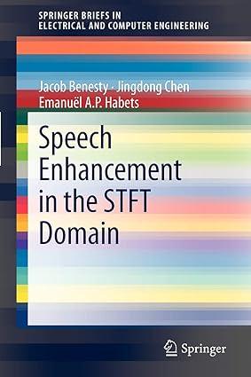 speech enhancement in the stft domain 1st edition jacob benesty, jingdong chen, emanuël a.p. habets