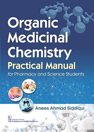 organic medicinal chemistry practice manual 1st edition anees ahmad siddiqui 9387085147, 978-9387085145