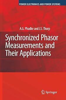 synchronized phasor measurements and their applications 1st edition a.g. phadke, j.s. thorp 1441945636,