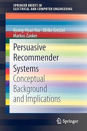 persuasive recommender systems conceptual background and implications 1st edition kyung-hyan yoo, ulrike
