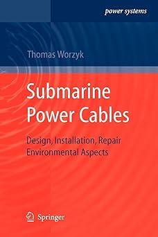 submarine power cables design installation repair environmental aspects 1st edition thomas worzyk 3642269168,