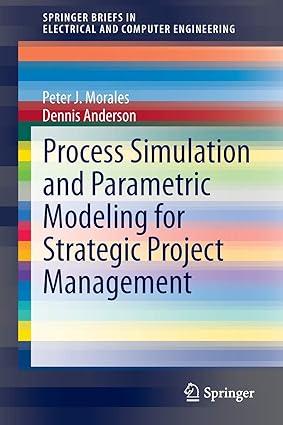 process simulation and parametric modeling for strategic project management 1st edition peter j. morales,