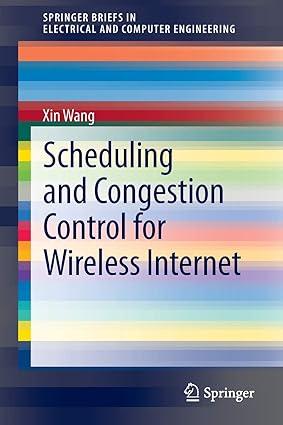 scheduling and congestion control for wireless internet 1st edition xin wang 1461484197, 978-1461484196