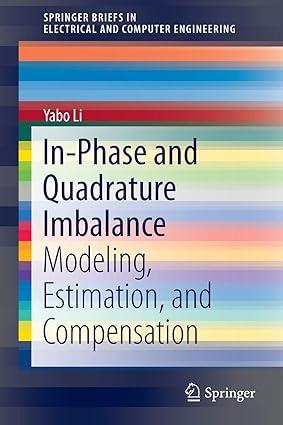 in phase and quadrature imbalance modeling estimation and compensation 1st edition yabo li 1461486173,