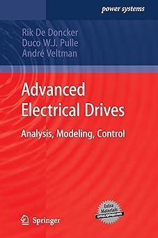 advanced electrical drives analysis modeling control 1st edition rik de doncker, duco w.j. pulle, andré