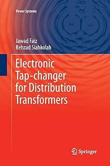 electronic tap changer for distribution transformers 1st edition jawad faiz, behzad siahkolah 3642268927,
