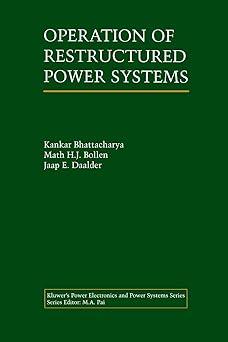 operation of restructured power systems 1st edition kankar bhattacharya math h.j. bollen, jaap e. daalder