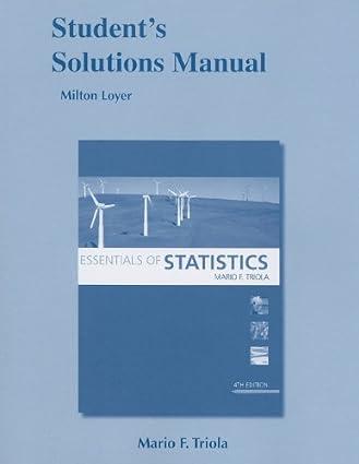 essentials of statistics student solutions manual 4th edition milton f. loyer, mario f. triola 0321641515,
