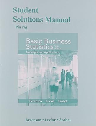 basic business statistics student solutions manual 13th edition mark berenson, david levine, kathryn szabat