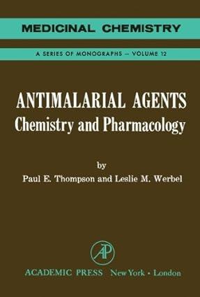 antimalarial agents: chemistry and pharmacology 1st edition paul e. thompson 0124313671, 978-0124313675