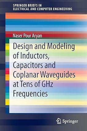 design and modeling of inductors capacitors and coplanar waveguides at tens of ghz frequencies 1st edition
