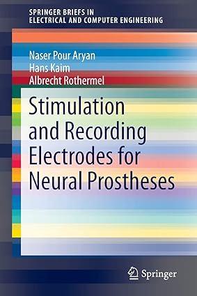 stimulation and recording electrodes for neural prostheses 1st edition naser pour aryan, hans kaim, albrecht