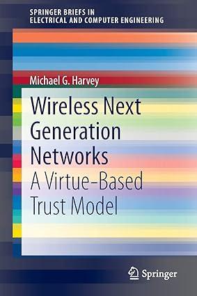 wireless next generation networks a virtue based trust model 1st edition michael g. harvey 3319119028,