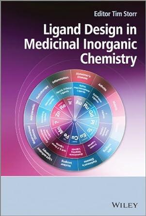ligand design in medicinal inorganic chemistry 1st edition tim storr 9781118488522, 978-1118488522