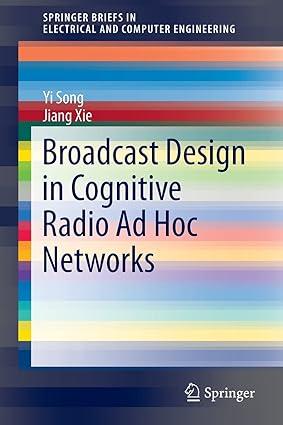 broadcast design in cognitive radio ad hoc networks 1st edition yi song, jiang xie 3319126210, 978-3319126210