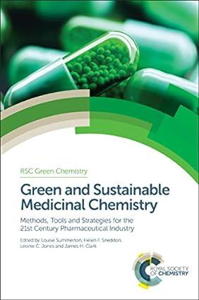 green and sustainable medicinal chemistry 1st edition louise summerton, helen f sneddon, leonie c jones,