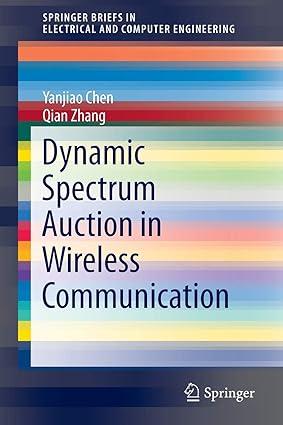 dynamic spectrum auction in wireless communication 1st edition yanjiao chen, qian zhang 9783319140292,