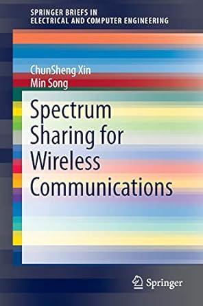 spectrum sharing for wireless communications 1st edition chunsheng xin, min song 3319138022, 978-3319138022
