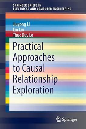practical approaches to causal relationship exploration 1st edition jiuyong li, lin liu, thuc duy le