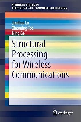 structural processing for wireless communications 1st edition jianhua lu, xiaoming tao, ning ge