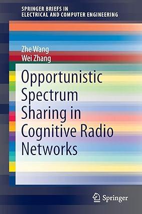 opportunistic spectrum sharing in cognitive radio networks 1st edition zhe wang, wei zhang 3319155415,