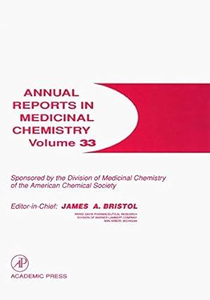 annual reports in medicinal chemistry volume 33 1st edition james a. bristol, david robertson, jacob j.