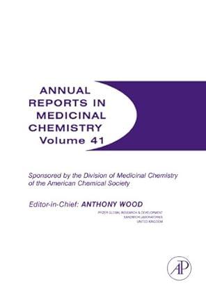 annual reports in medicinal chemistry volume 41 1st edition anthony wood 0470407751, 978-0470407752