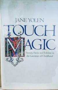 touch magic fantasy faerie and folklore in the literature of childhood 1st edition yolen, jane 0399208305,