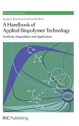 a handbook of applied biopolymer technology synthesis degradation and applications green chemistry series