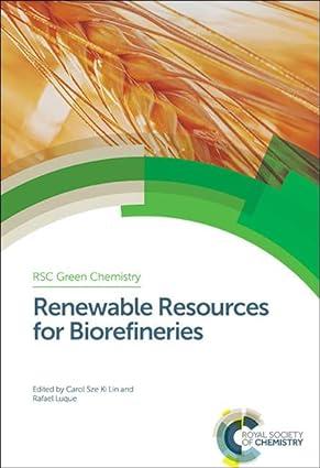 renewable resources for biorefineries green chemistry series volume 27 1st edition carol lin, rafael luque