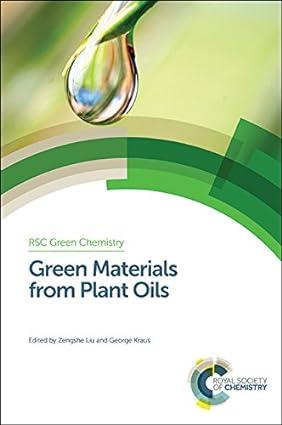 green materials from plant oils green chemistry series volume 29 1st edition zengshe liu, george kraus