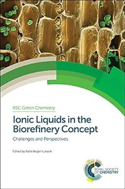 ionic liquids in the biorefinery concept challenges and perspectives green chemistry series 1st edition rafal