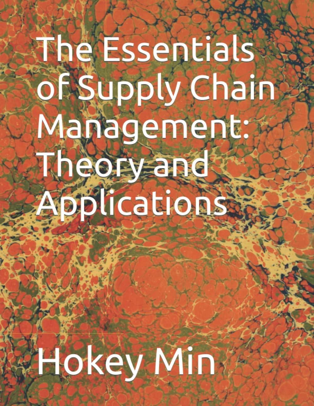 the essentials of supply chain management theory and applications 1st edition dr. hokey min b09tdscgkb,