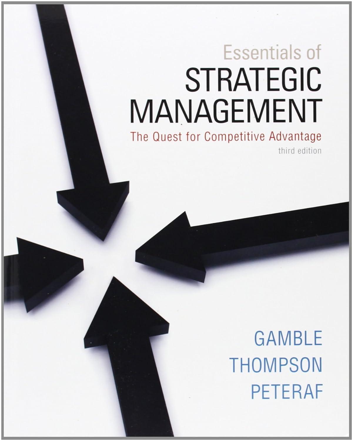 essentials of strategic management the quest for competitive advantage 3rd edition john gamble , arthur