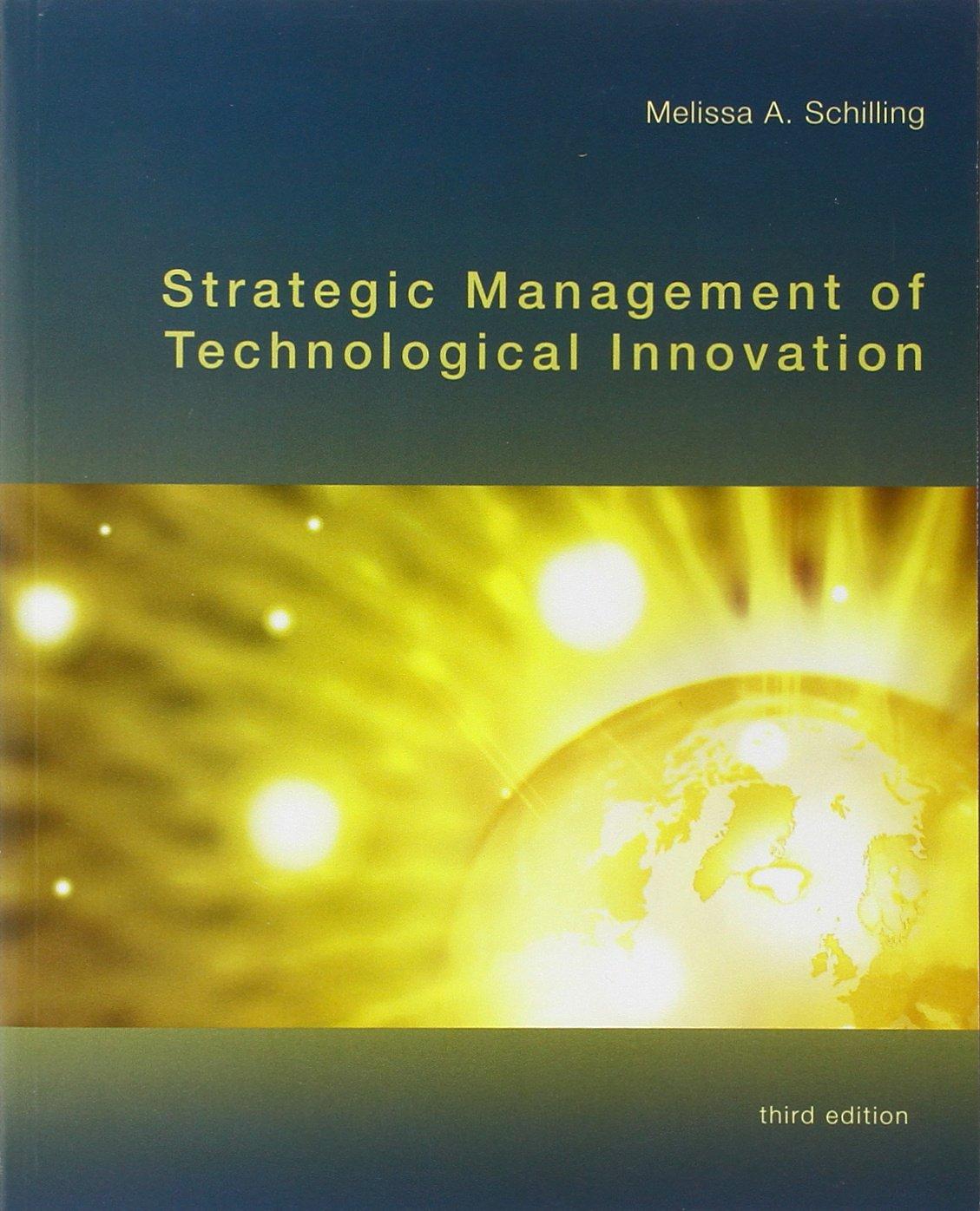 strategic management of technological innovation 3rd edition melissa a. schilling 007338156x, 978-0073381565