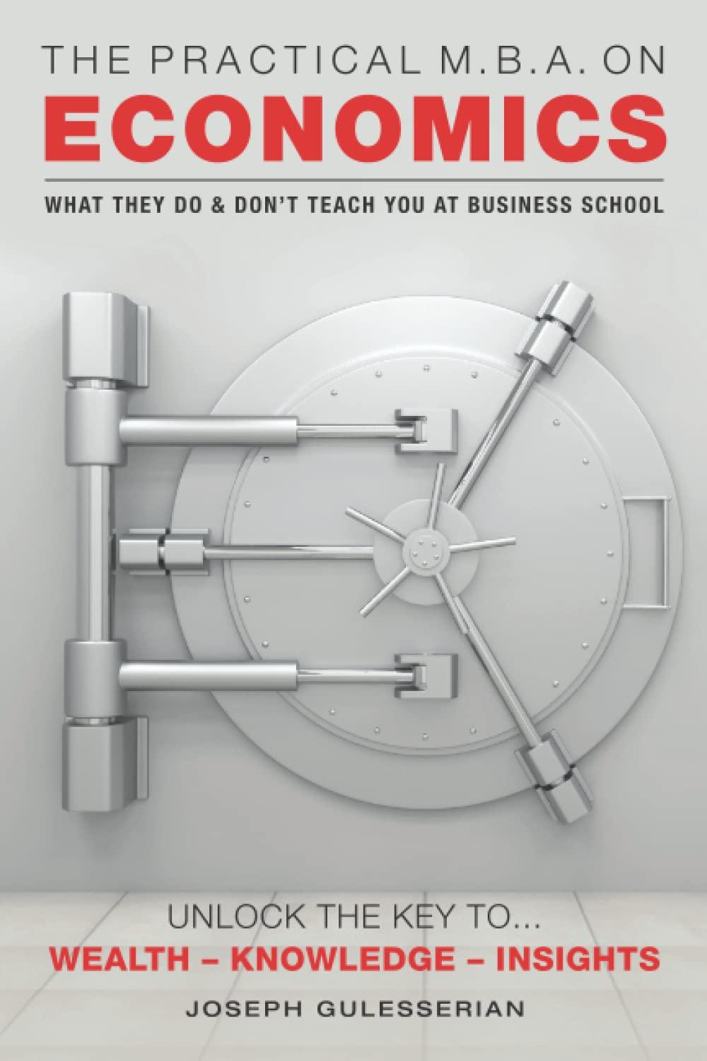 the practical m.b.a. on economics what they do and don’t teach you at business school 1st edition joseph
