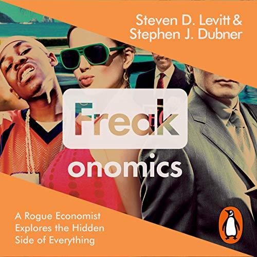 freakonomics a rogue economist explores the hidden side of everything 1st edition steven d. levitt , stephen