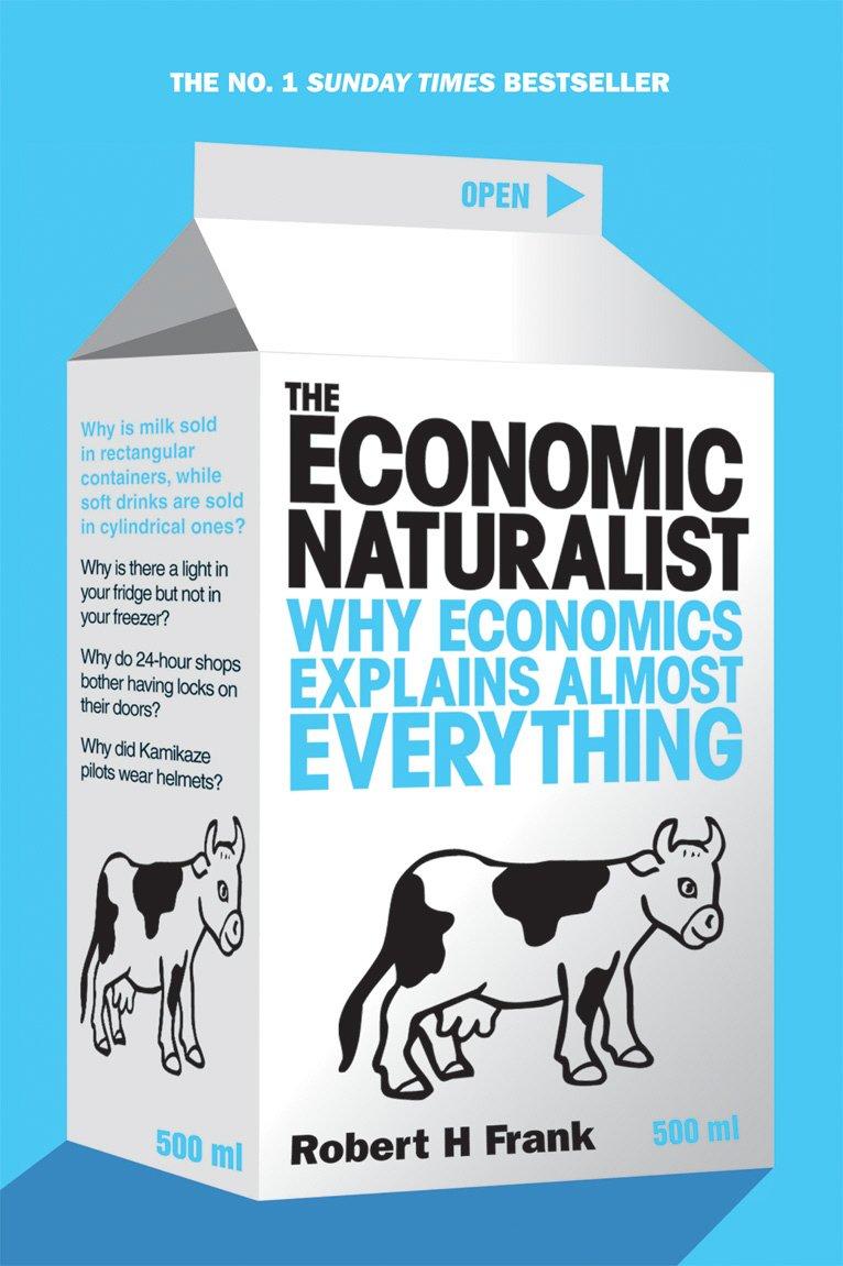 the economic naturalist why economics explains almost everything 1st edition robert h frank 0753513382,
