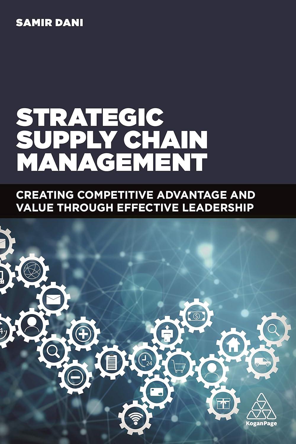 strategic supply chain management 1st edition samir dani 0749478845, 978-0749478841