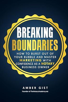 breaking boundaries how to burst out of your bubble and master marketing with confidence as a notary business
