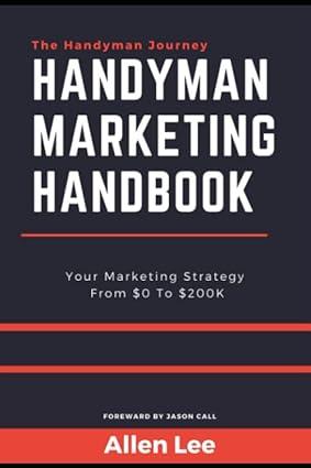 handyman marketing handbook  your marketing strategy from $0 to $200k 1st edition allen lee  ,  jason call